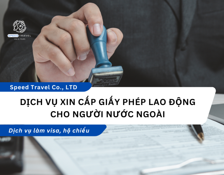 Dịch vụ xin cấp giấy phép lao động cho người nước ngoài - Speed Travel
