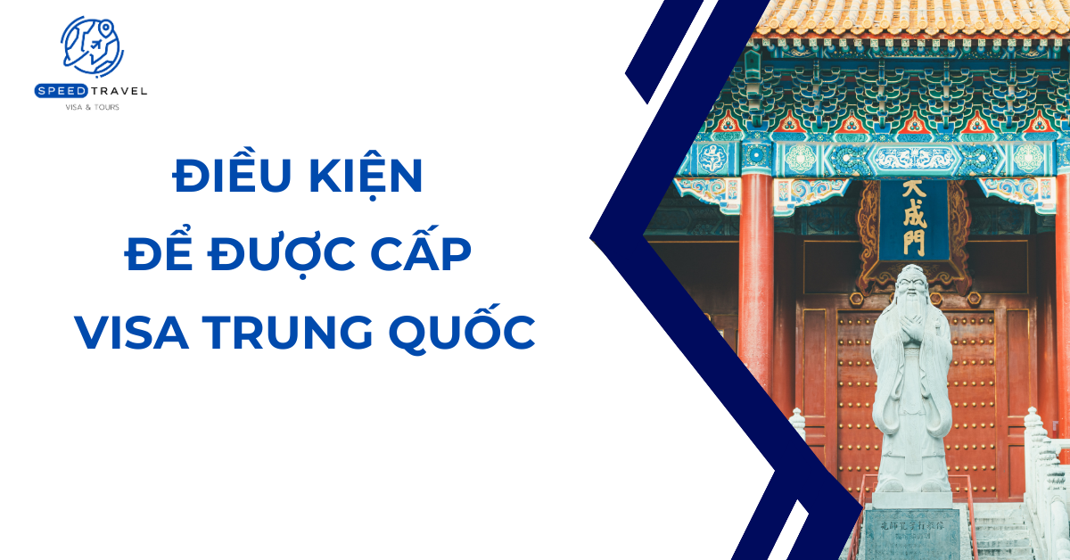 Điều kiện để được cấp visa Trung Quốc- Speed Travel