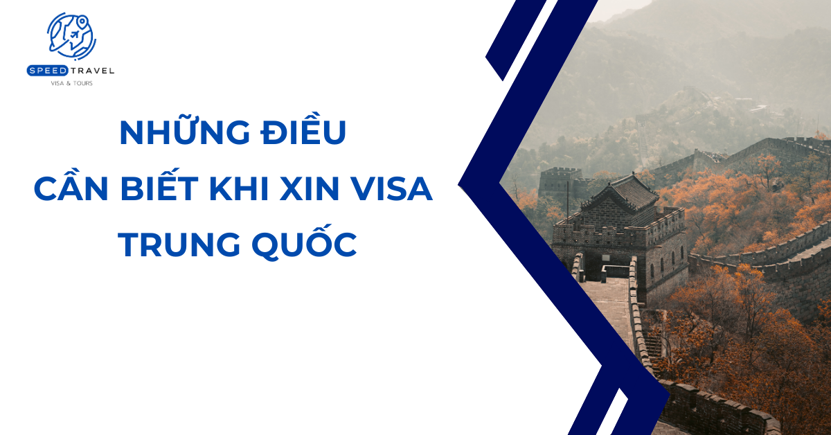 Những điều cần biết khi xin visa Trung Quốc- Speed Travel