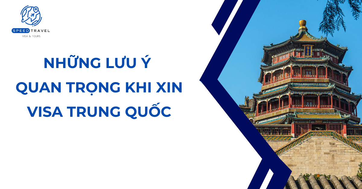 Những lưu ý quan trọng khi xin visa Trung Quốc- Speed Travel
