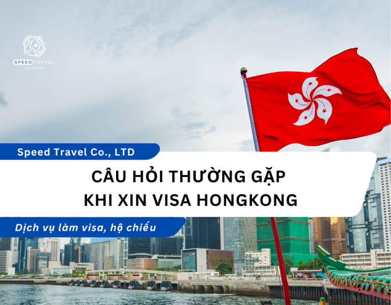 Câu hỏi thường gặp khi xin visa Hongkong - Speed Travel