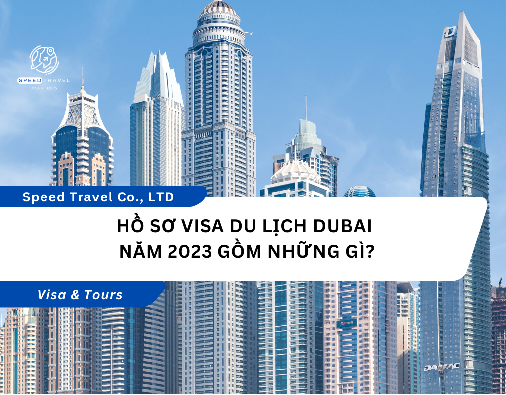 Hồ sơ visa du lịch Dubai năm 2023 gồm những gì