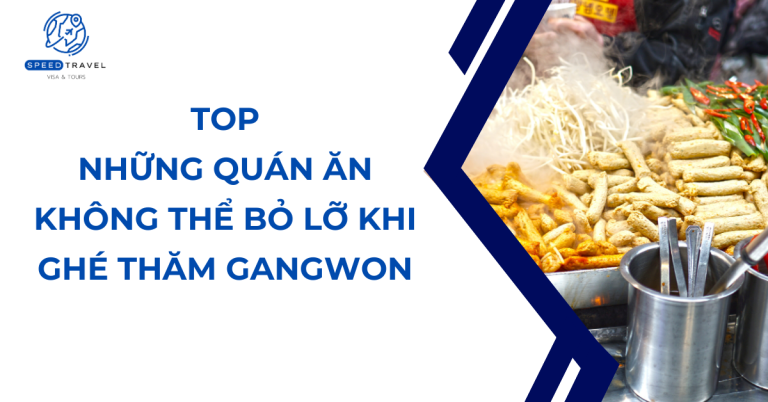 Top những quán ăn không thể bỏ lỡ khi ghé thăm Gangwon – Hàn Quốc - Speed Travel
