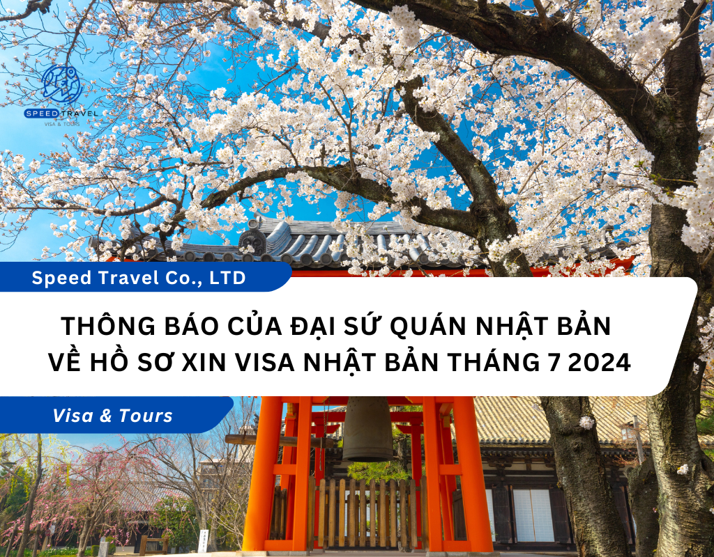Thông báo của Đại Sứ Quán Nhật Bản về hồ sơ xin visa Nhật Bản tháng 7 2024