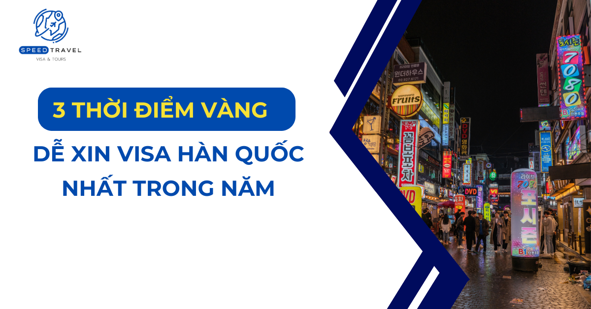 3 Thời Điểm Vàng Dễ Xin Visa Hàn Quốc Nhất Trong Năm - Speed Travel