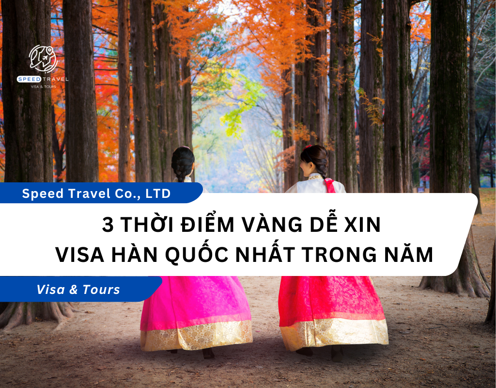 3 Thời Điểm Vàng Dễ Xin Visa Hàn Quốc Nhất Trong Năm
