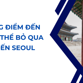 Bản đồ du lịch ở Seoul_ Những điểm đến không thể bỏ qua- Speed Travel