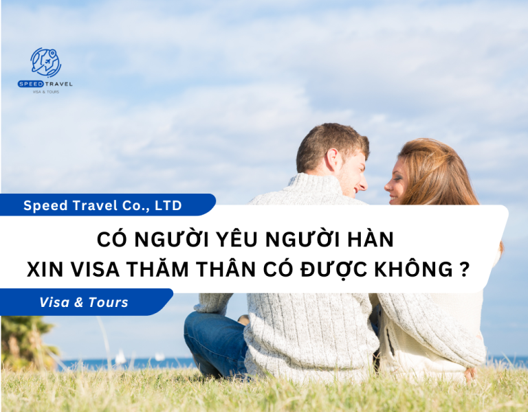 CÓ NGƯỜI YÊU NGƯỜI HÀN XIN VISA THĂM THÂN CÓ ĐƯỢC KHÔNG