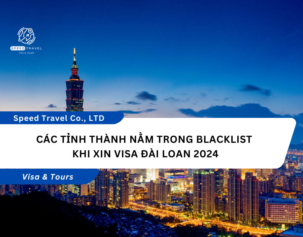 Các tỉnh thành nằm trong blacklist khi xin visa Đài Loan 2024