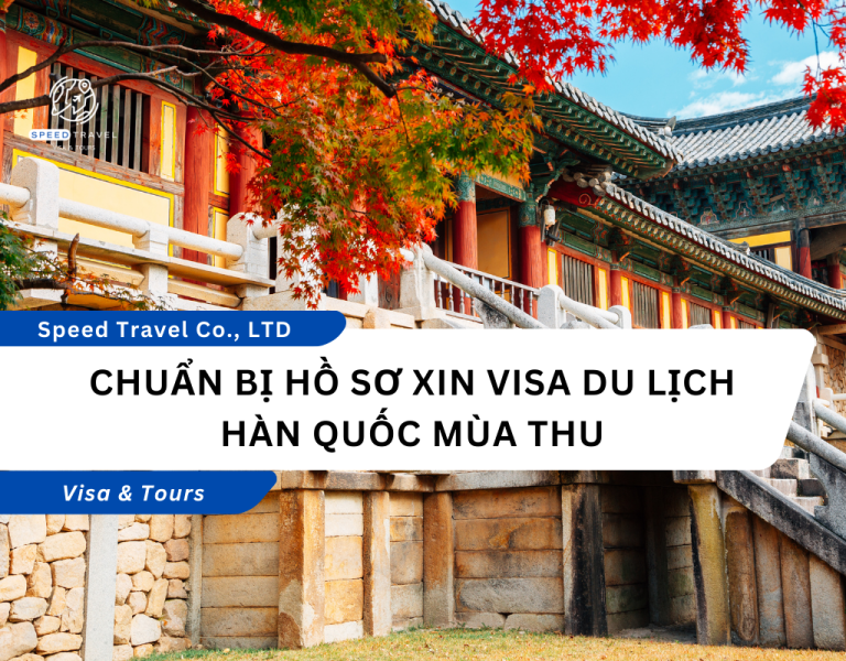Chuẩn Bị Hồ Sơ Xin Visa Du Lịch Hàn Quốc Mùa Thu