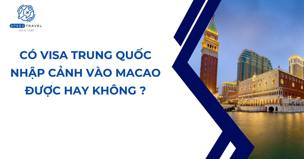 Có Visa Trung Quốc Nhập Cảnh Vào Macao Được Hay Không _ - Speed Travel