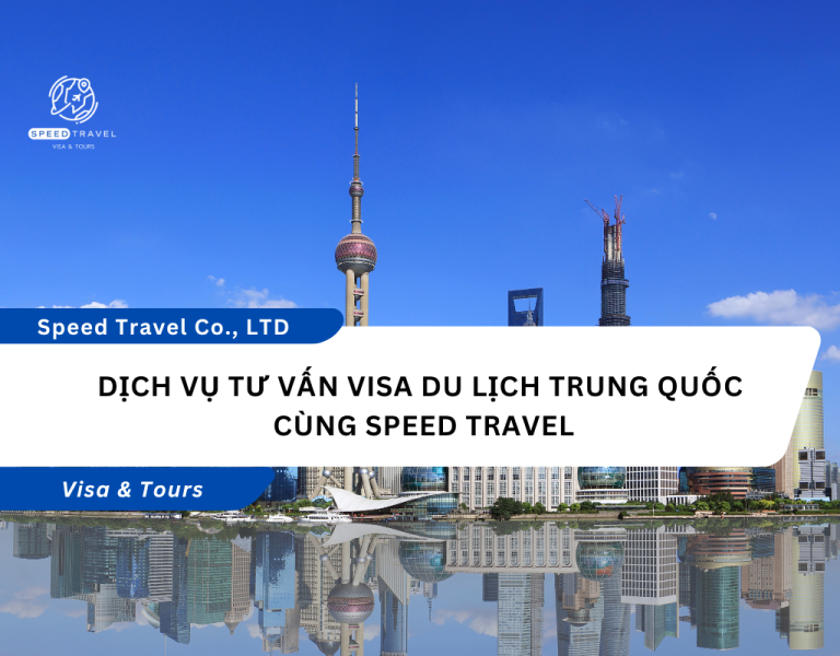 Dịch Vụ Tư Vấn Visa Du Lịch Trung Quốc Cùng Speed Travel