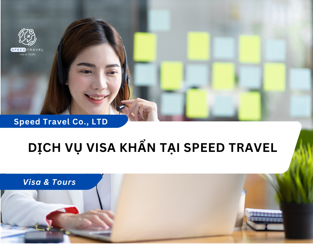 Dịch Vụ Visa Khẩn Tại Speed Travel