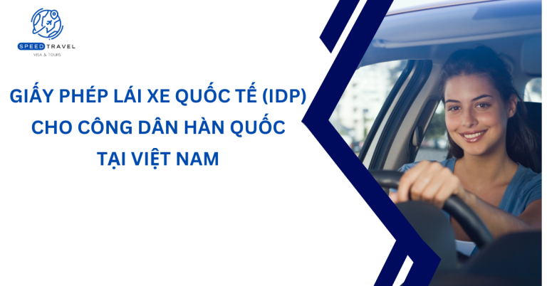 Giấy phép Lái xe Quốc tế (IDP) cho Công dân Hàn Quốc tại Việt Nam