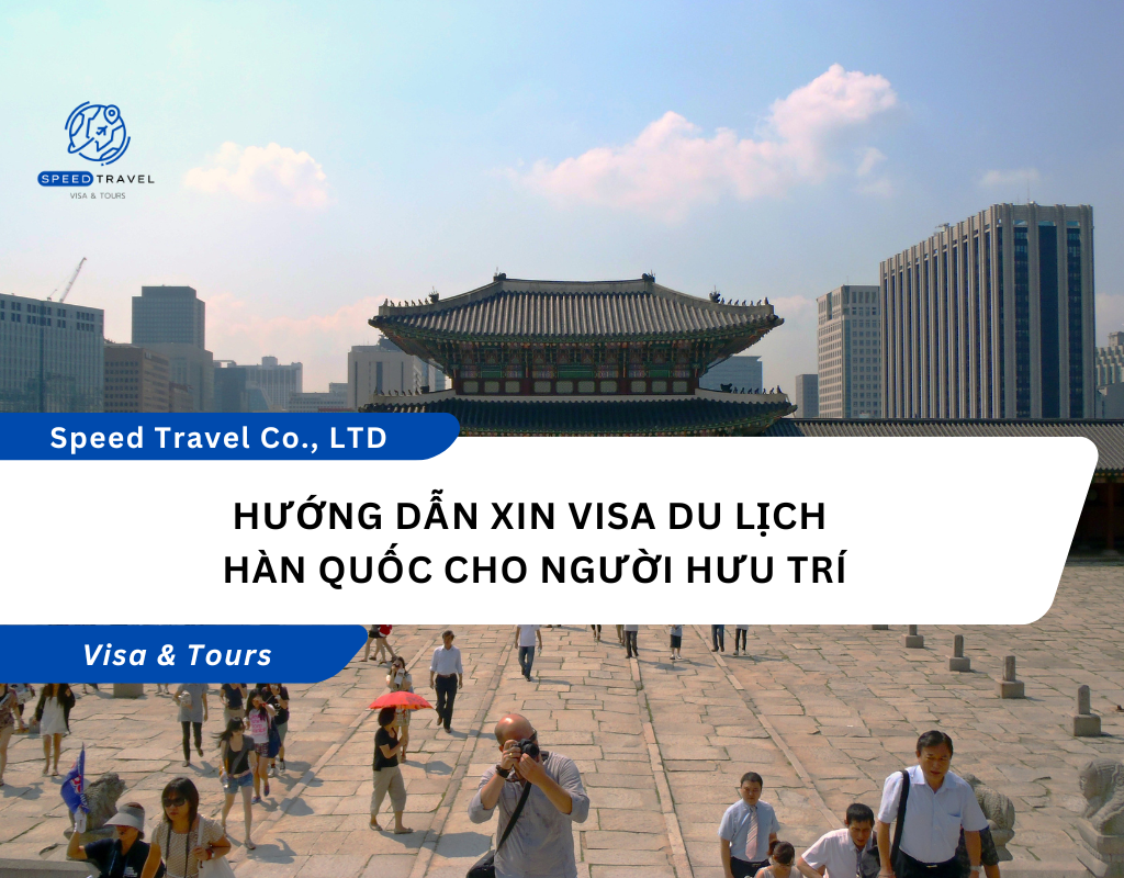 Hướng Dẫn Xin Visa Du Lịch Hàn Quốc Cho Người Hưu Trí
