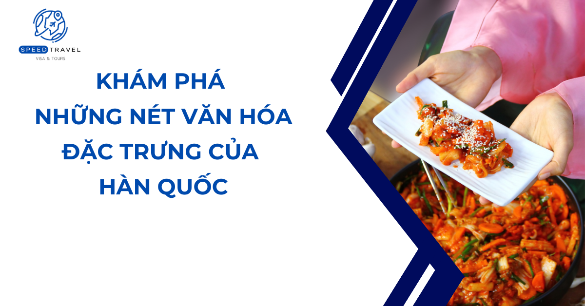 Khám Phá Những Nét Văn Hóa Đặc Trưng Của Hàn Quốc - Speed Travel