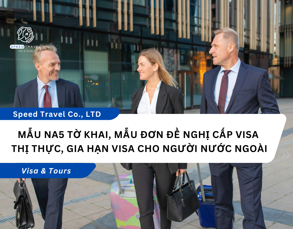Mẫu NA5 Tờ khai, mẫu đơn đề nghị cấp visa thị thực, gia hạn visa cho người nước ngoài