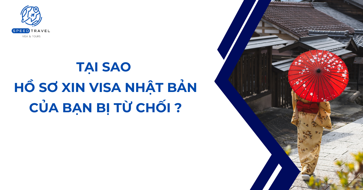 Tại Sao Hồ Sơ Xin Visa Nhật Bản Của Bạn Bị Từ Chối _ - Speed Travel