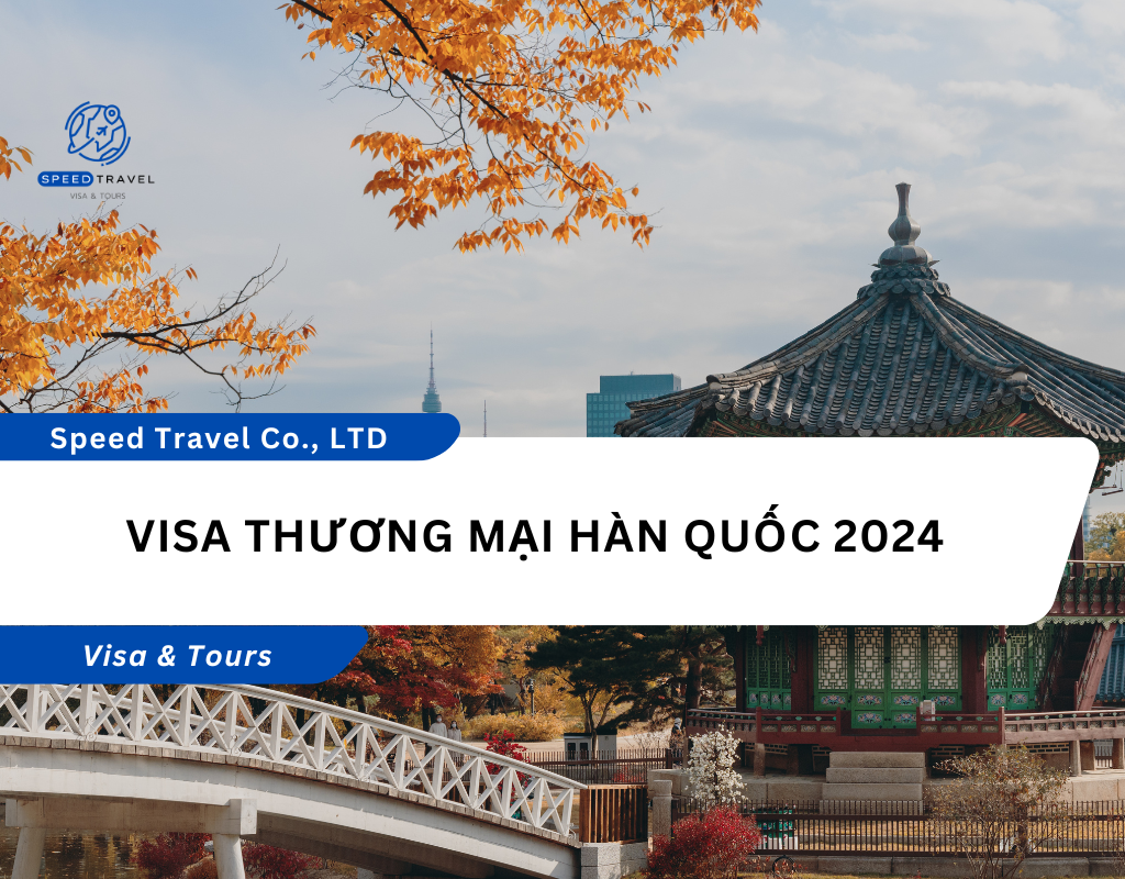 VISA THƯƠNG MẠI HÀN QUỐC 2024