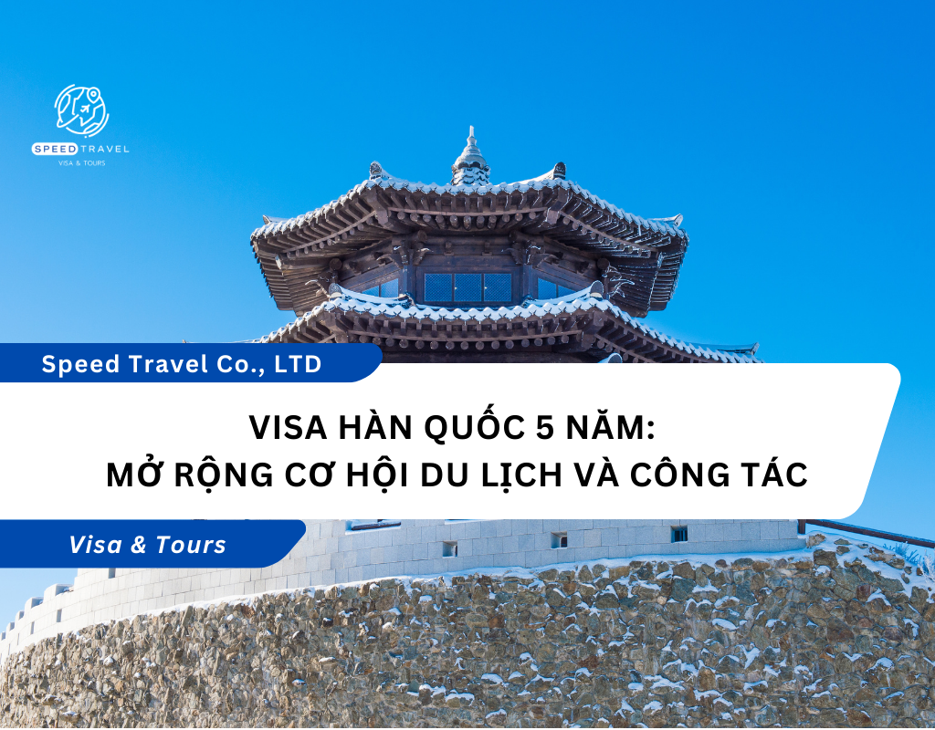 Visa Hàn Quốc 5 Năm_ Mở Rộng Cơ Hội Du Lịch và Công Tác