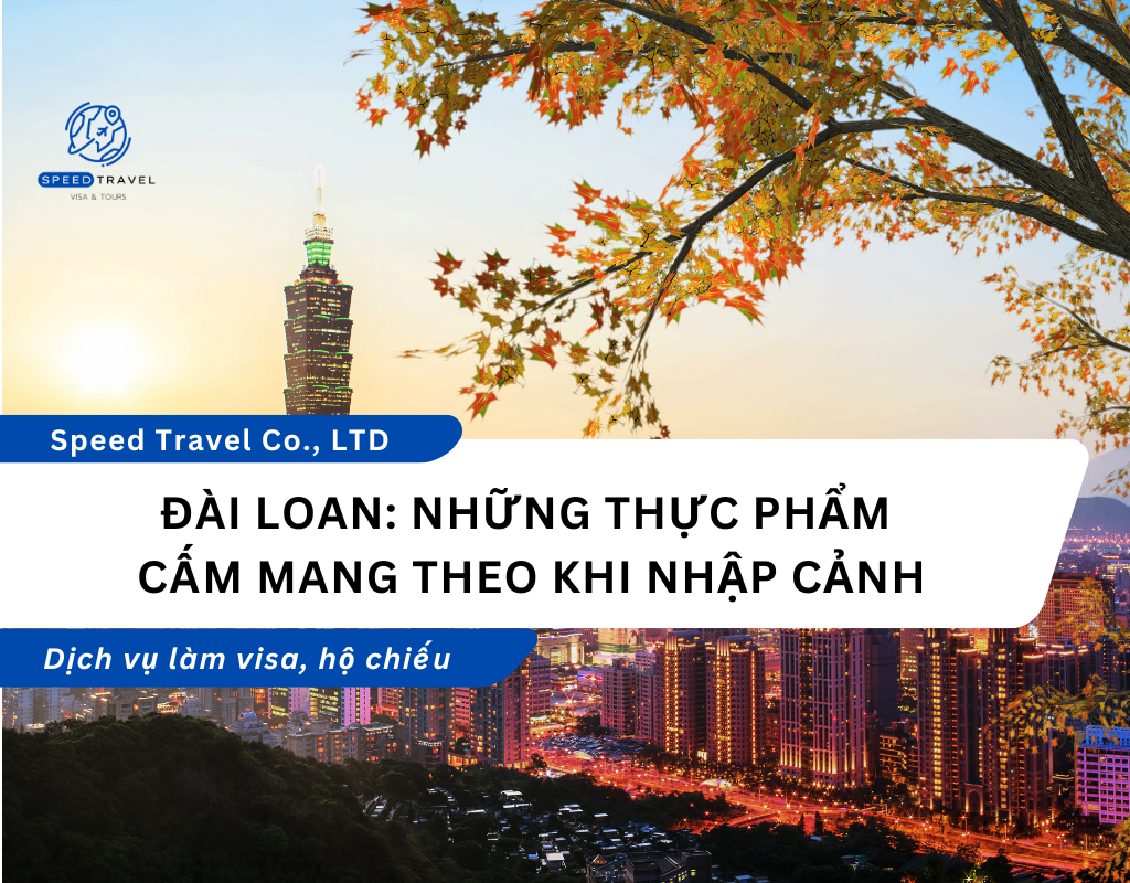 Đài Loan: Những thực phẩm cấm mang theo khi nhập cảnh - Speed Travel