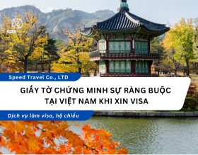 Giấy Tờ Chứng Minh Sự Ràng Buộc Tại Việt Nam Khi Xin Visa - Speed Travel