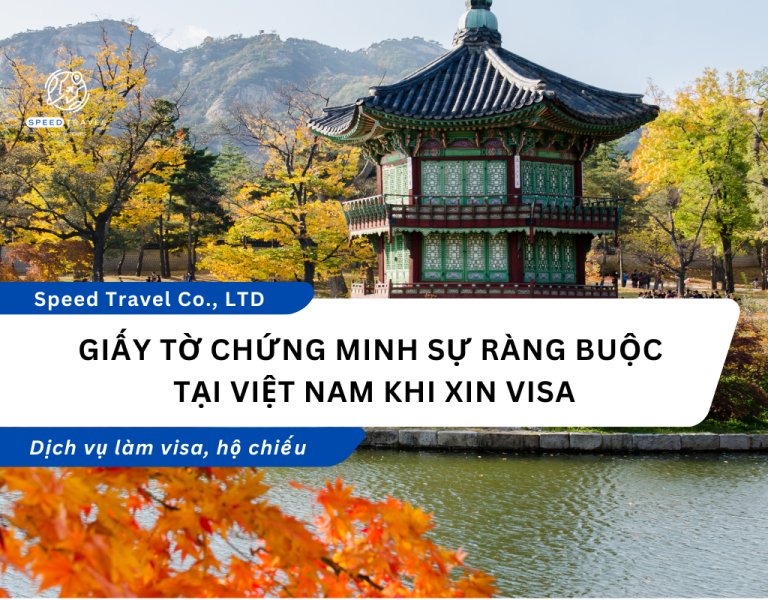 Giấy Tờ Chứng Minh Sự Ràng Buộc Tại Việt Nam Khi Xin Visa - Speed Travel