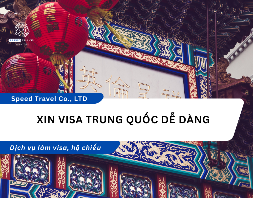 Xin Visa Trung Quốc Dễ Dàng - Speed Travel