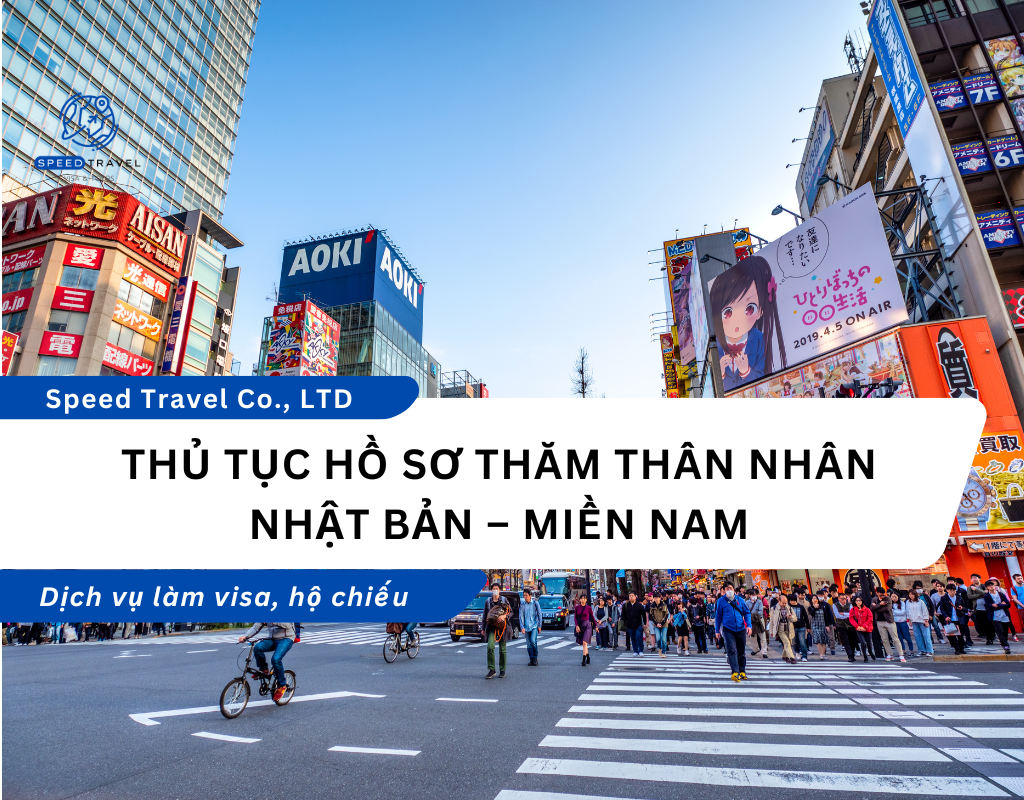Thủ Tục Hồ Sơ Thăm Thân Nhân Nhật Bản – Miền Nam - Speed Travel