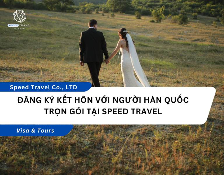 Đăng Ký Kết Hôn Với Người Hàn Quốc Trọn Gói Tại Speed Travel