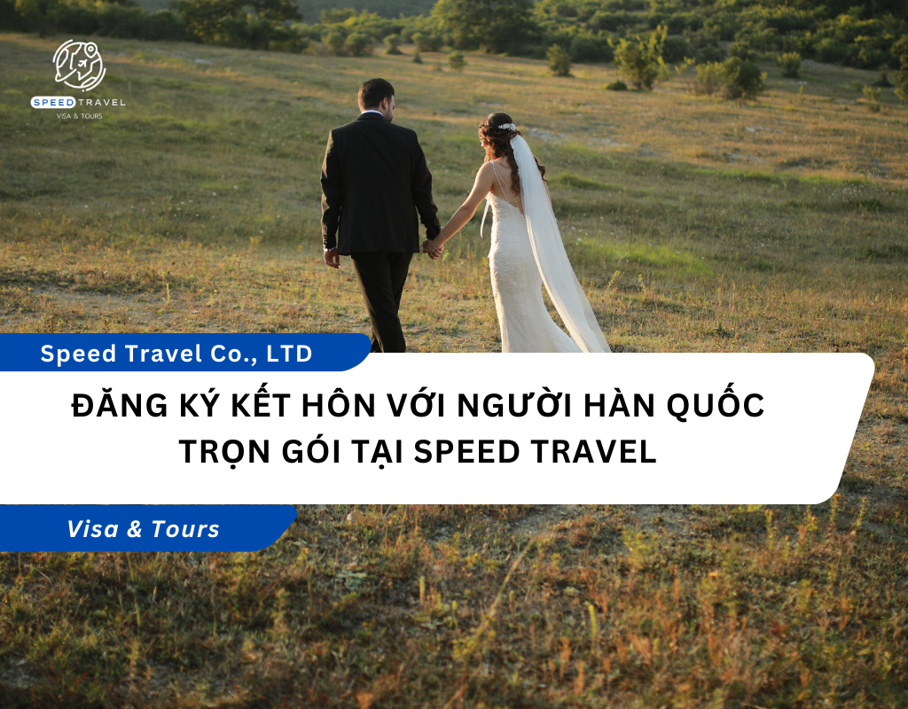Đăng Ký Kết Hôn Với Người Hàn Quốc Trọn Gói Tại Speed Travel