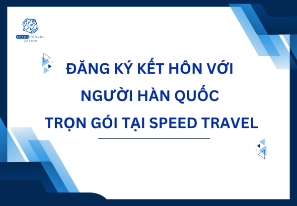 Đăng Ký Kết Hôn Với Người Hàn Quốc Trọn Gói Tại Speed Travel