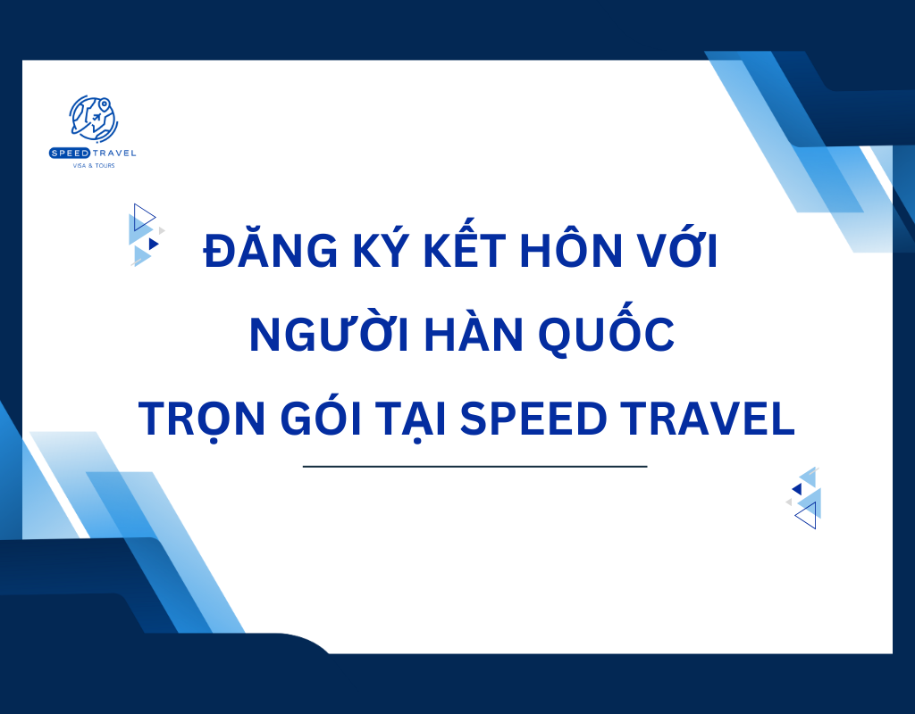 Đăng Ký Kết Hôn Với Người Hàn Quốc Trọn Gói Tại Speed Travel