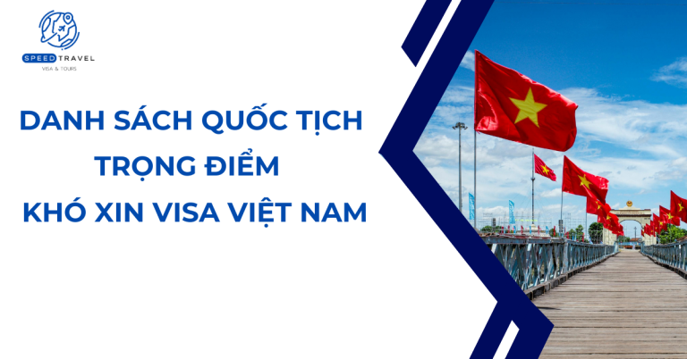 Danh sách quốc tịch trọng điểm - khó xin visa Việt Nam