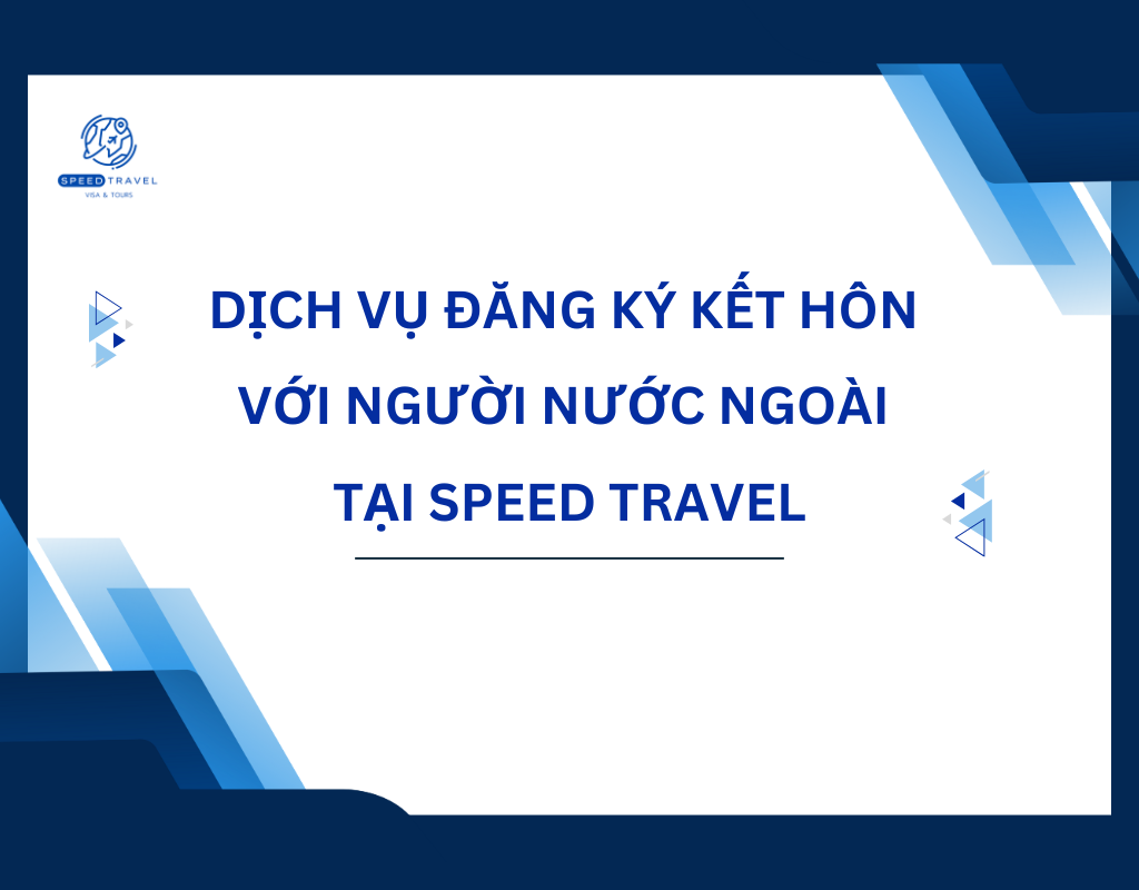 Dịch Vụ Đăng Ký Kết Hôn Với Người Nước Ngoài Tại Speed Travel