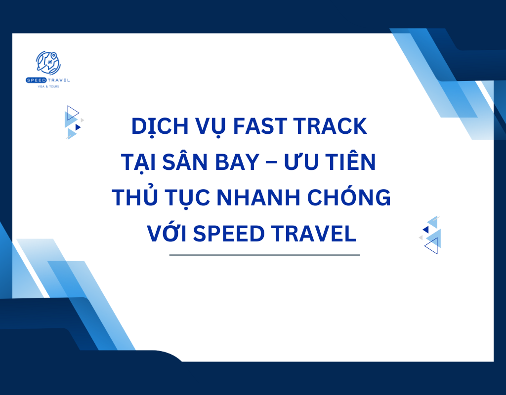 Dịch Vụ Fast Track Tại Sân Bay