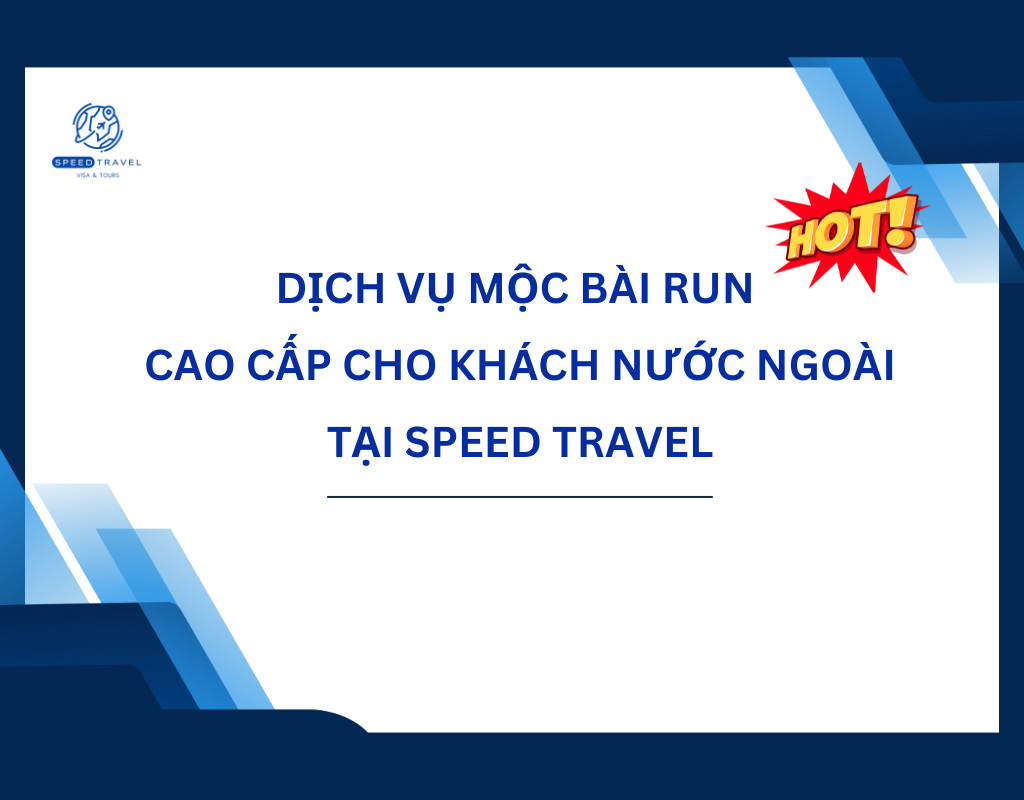 _Dịch Vụ Mộc Bài Run Cao Cấp Cho Khách Nước Ngoài Speed Travel (1)