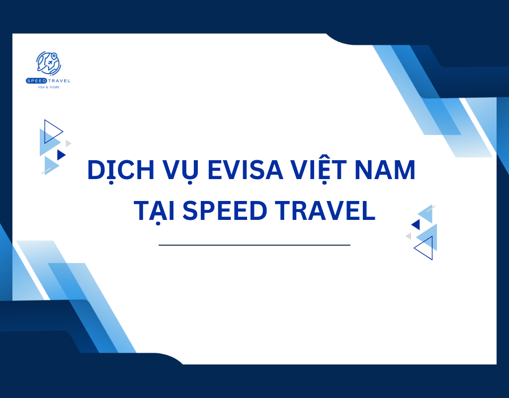 Dịch Vụ eVisa Việt Nam Tại Speed Travel