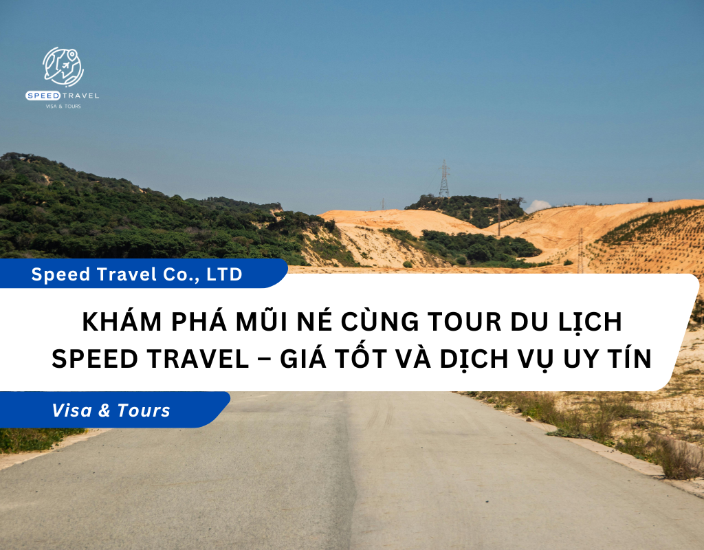 Khám Phá Mũi Né Cùng Tour Du Lịch Speed Travel – Giá Tốt Và Dịch Vụ Uy Tín