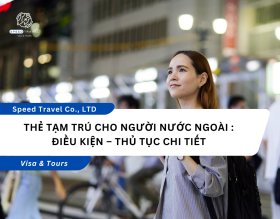 Thẻ Tạm Trú Cho Người Nước Ngoài _ Điều kiện – Thủ tục Chi Tiết