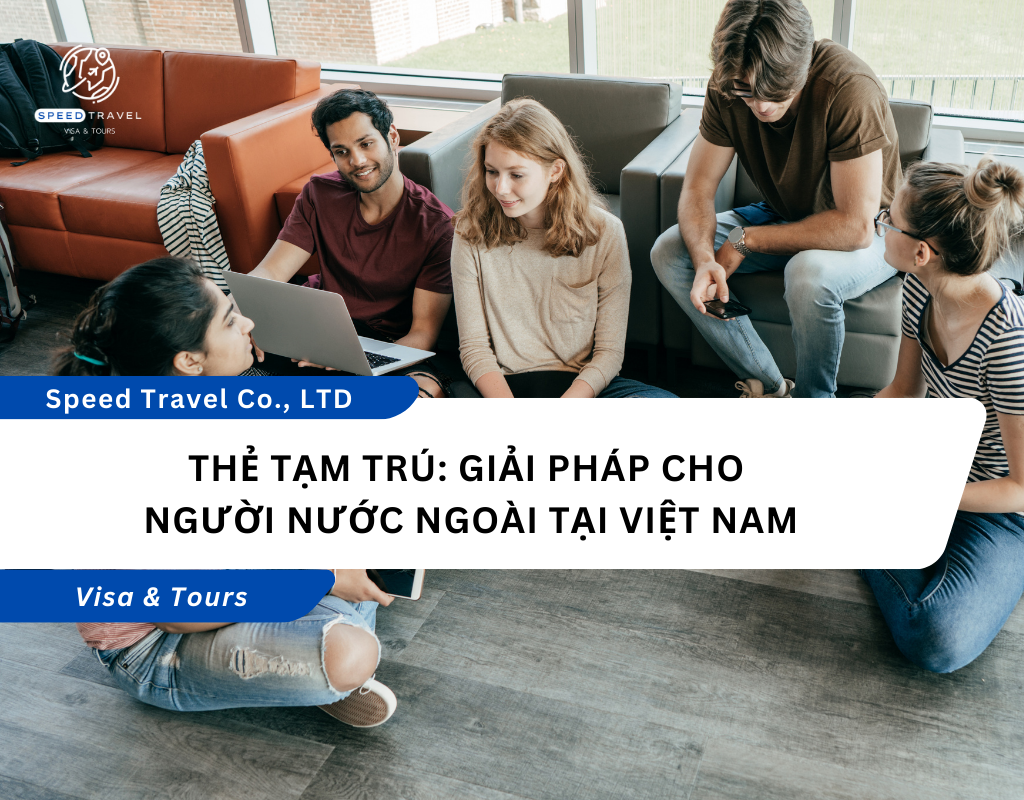 Thẻ Tạm Trú_ Giải Pháp Cho Người Nước Ngoài Tại Việt Nam