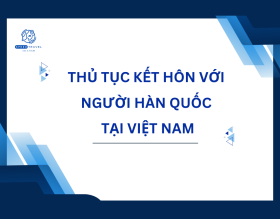 Thủ Tục Kết Hôn Với Người Hàn Quốc Tại Việt Nam