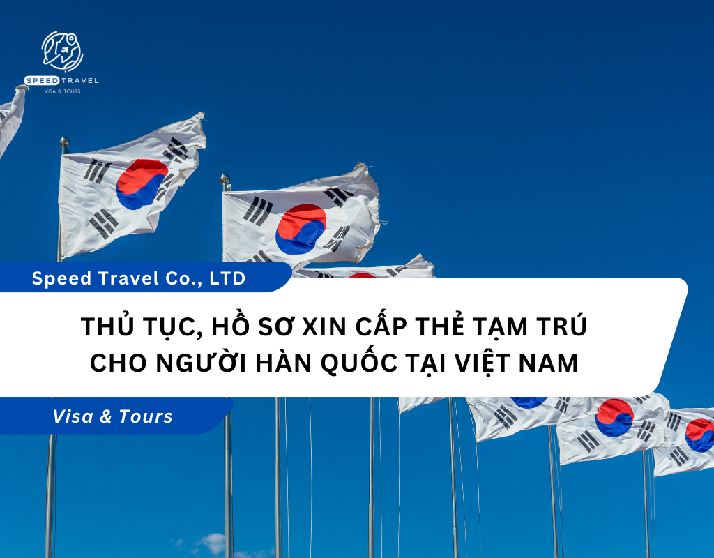 Thủ tục, hồ sơ xin cấp thẻ tạm trú cho người Hàn Quốc tại Việt Nam