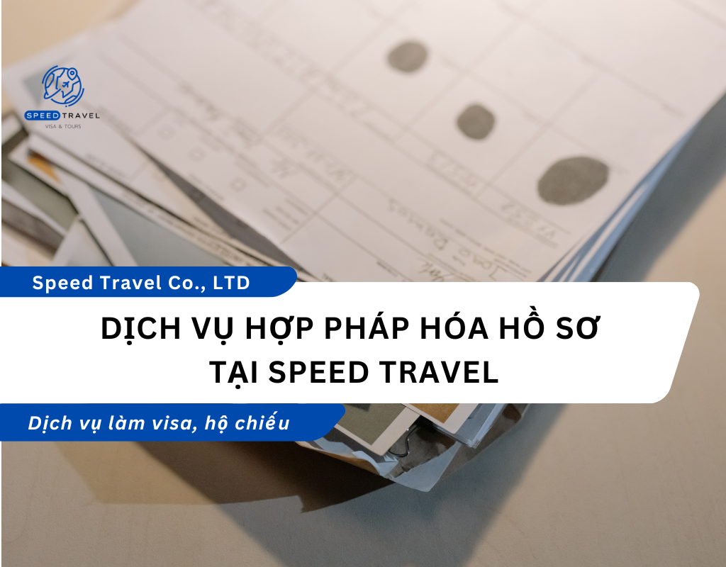Dịch Vụ Hợp Pháp Hóa Hồ Sơ Tại Speed Travel - Speed Travel