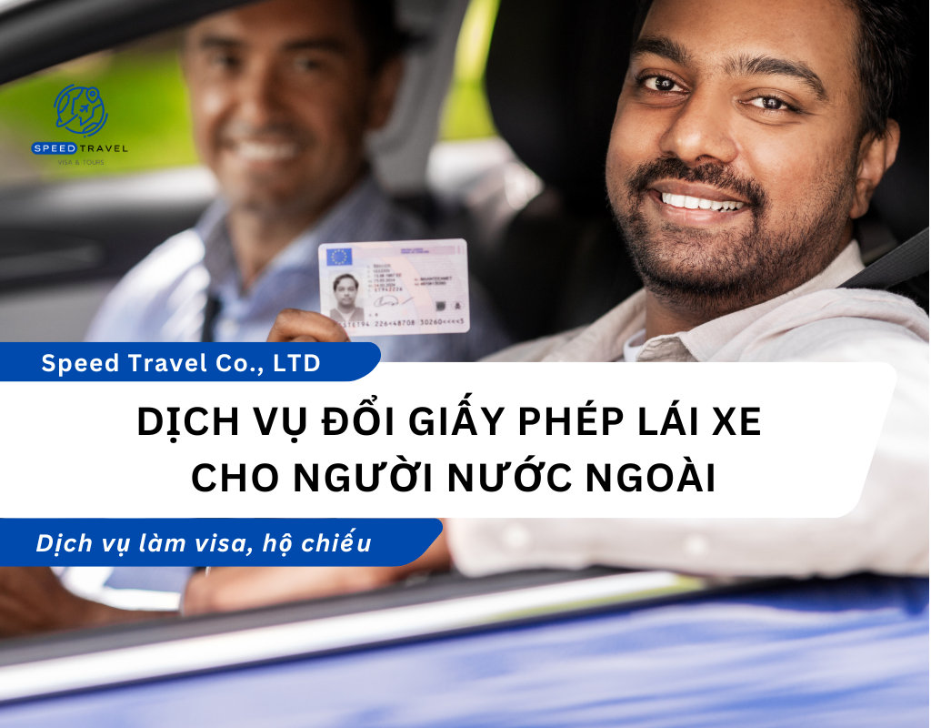 Dịch Vụ Đổi Giấy Phép Lái Xe Cho Người Nước Ngoài - Speed Travel