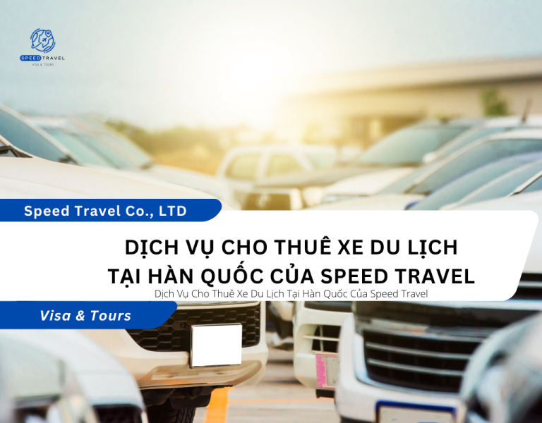 Dịch Vụ Cho Thuê Xe Du Lịch Tại Hàn Quốc Của Speed Travel