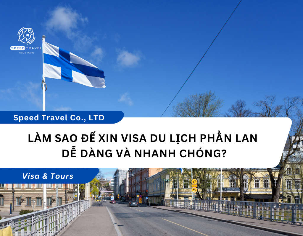 Làm sao để xin Visa du lịch Phần Lan dễ dàng và nhanh chóng