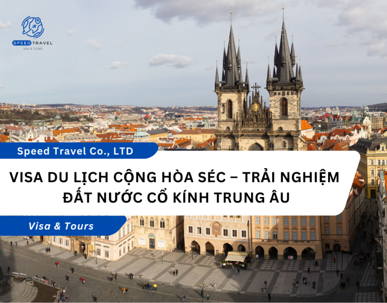 Visa Du Lịch Cộng Hòa Séc – Trải Nghiệm Đất Nước Cổ Kính Trung Âu