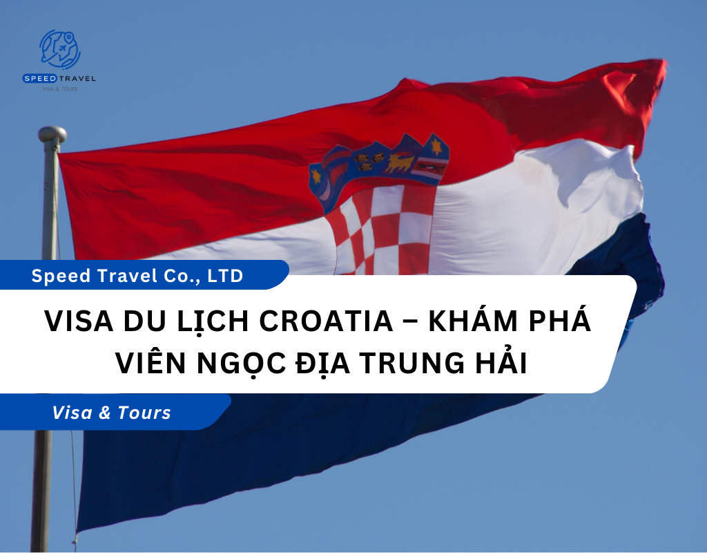 Visa Du Lịch Croatia – Khám Phá Viên Ngọc Địa Trung Hải