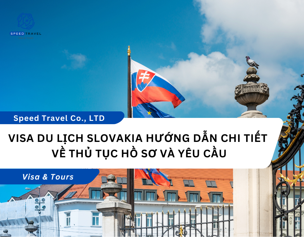 Visa du lịch Slovakia Hướng dẫn chi tiết về thủ tục hồ sơ và yêu cầu (2)